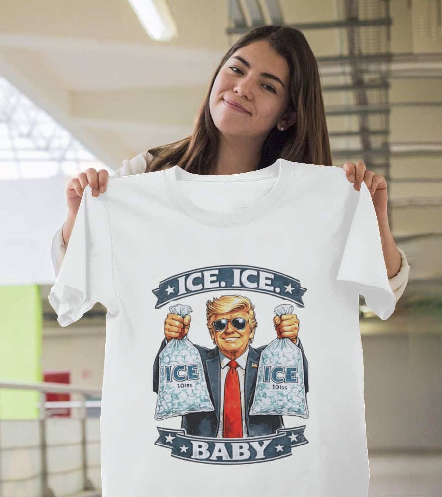 ICE ICE BABY Trump Holding 10lbs Ice T-Shirt
