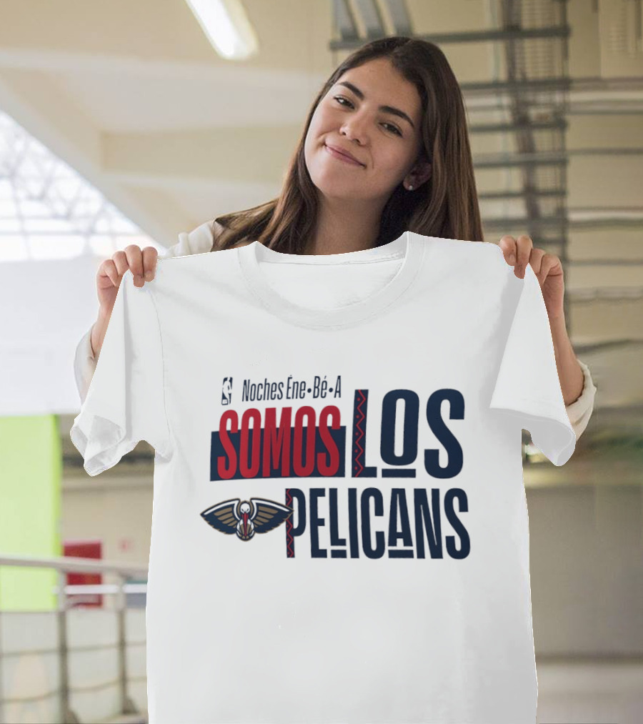 Noches Ene Be A Somos Los Pelicans New Orleans T-Shirt