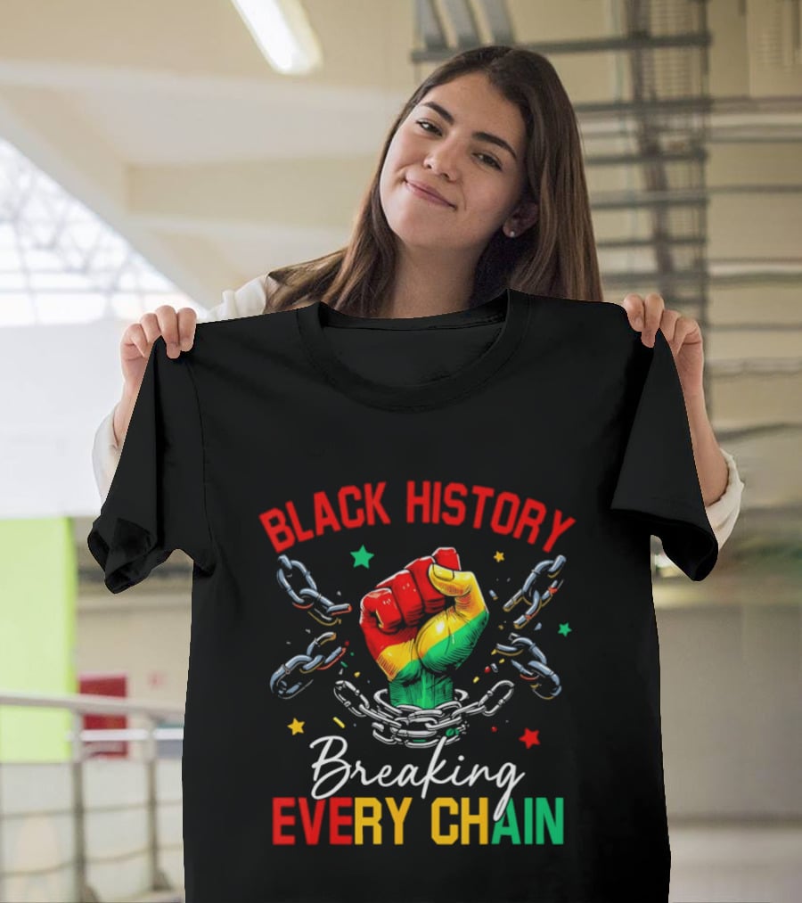 Black History Breaking Every Chain Fist With Chains And Stars T-Shirt