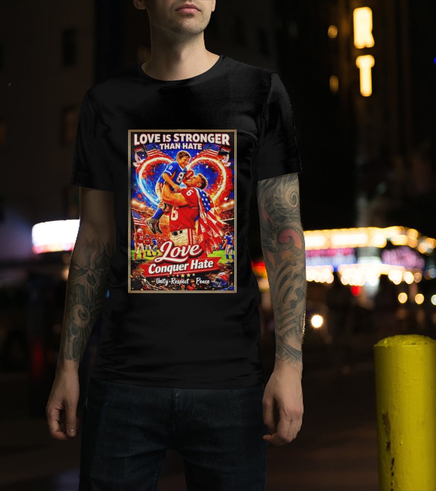 Love Is Stronger Than Hate Conquer Unity Respect Peace USA Football T-Shirt