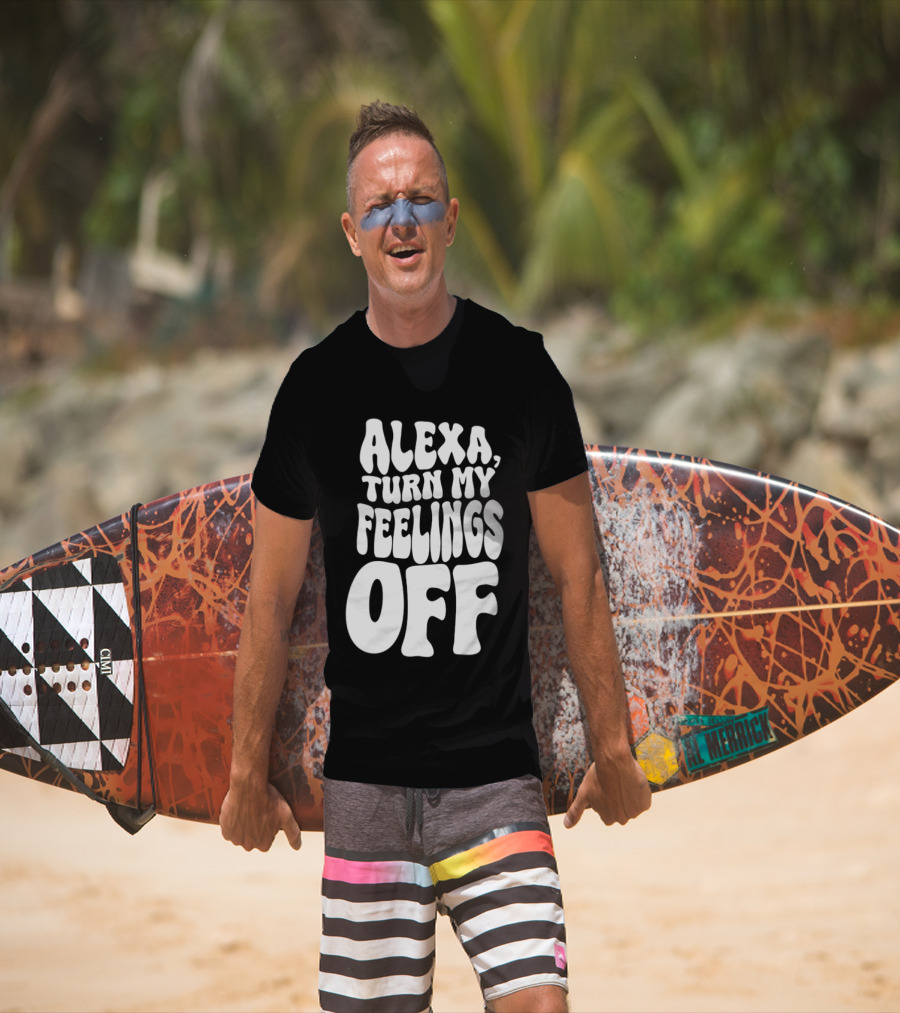 Alexa Turn My Feelings Off T-Shirt