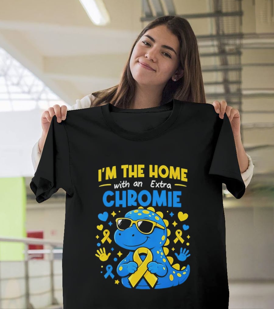 I'm The Home With An Extra Chromie Blue Dinosaur Down Syndrome Awareness T-Shirt