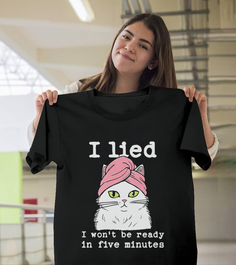 I Lied Cat Won't Be Ready In Five Minutes Pink Headwrap T-Shirt