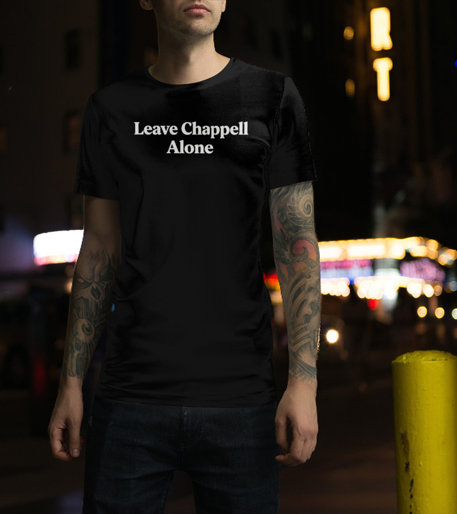 Leave Chappell Alone Statement Retro Pop Culture Reference T-Shirt
