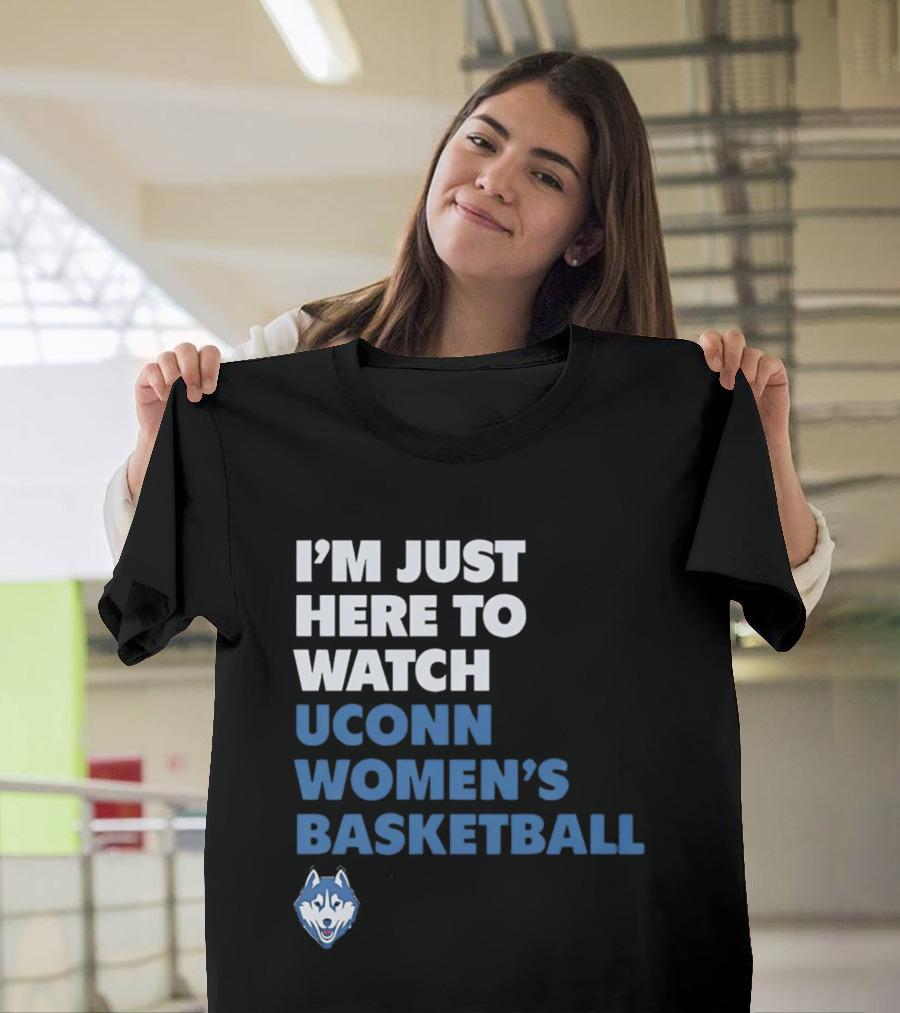 I'm Just Here To UConn Women's Basketball Husky Head T-Shirt