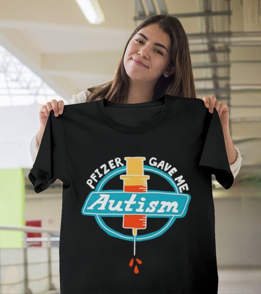 Pfizer Gave Me Autism Syringe T-Shirt