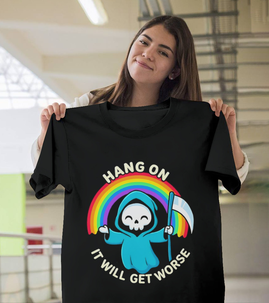 Grim Reaper Rainbow Hang On It Will Get Worse T-Shirt