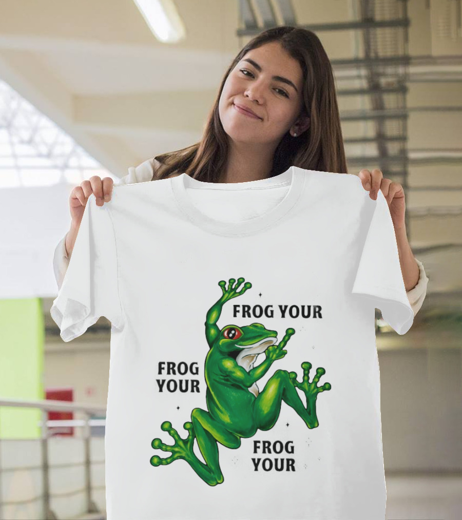 Frog Your Frog Your Frog Your Middle Finger Frog T-Shirt