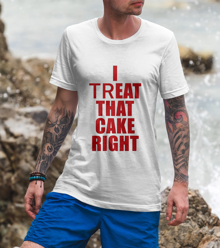 I Treat That Cake Right Red T-Shirt
