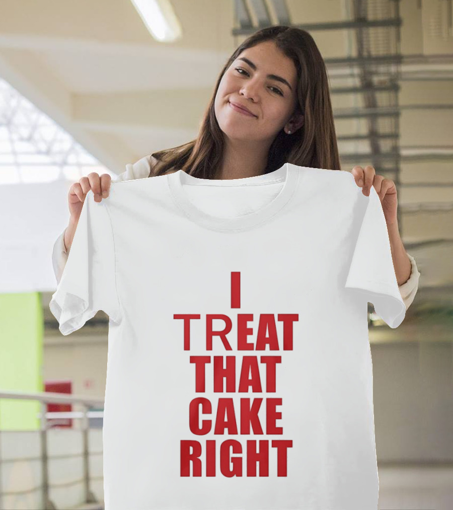 I Treat That Cake Right Red T-Shirt