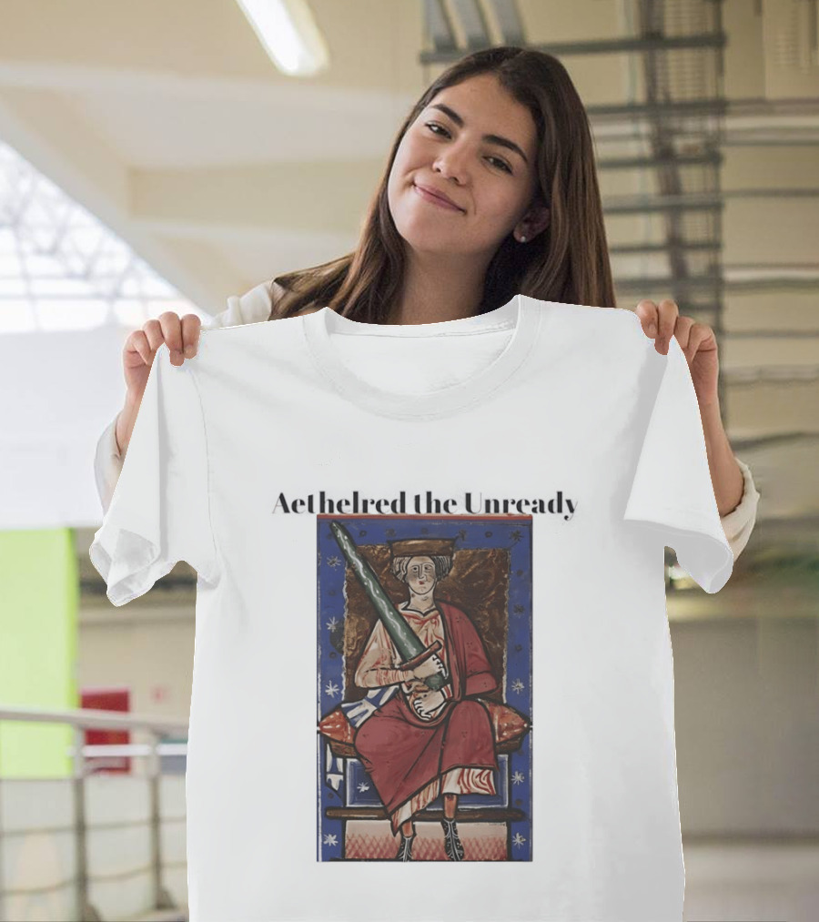 Aethelred The Unready Medieval King Holding Sword T-Shirt