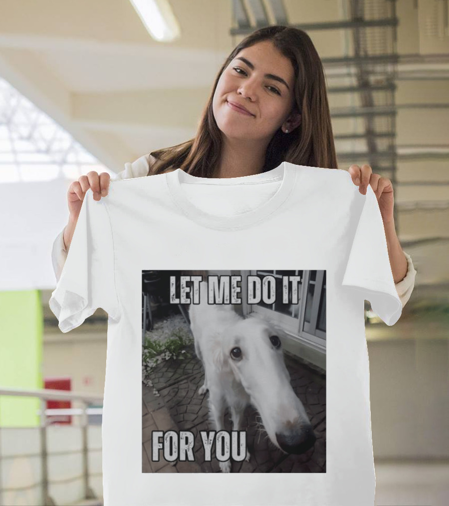 Let Me Do It For You Borzoi Dog Meme T-Shirt