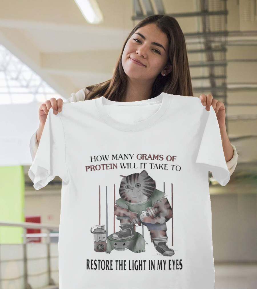 How Many Grams Of Protein Will It Take To Restore The Light In My Eyes Tabby Cat Holding Dumbbell T-Shirt