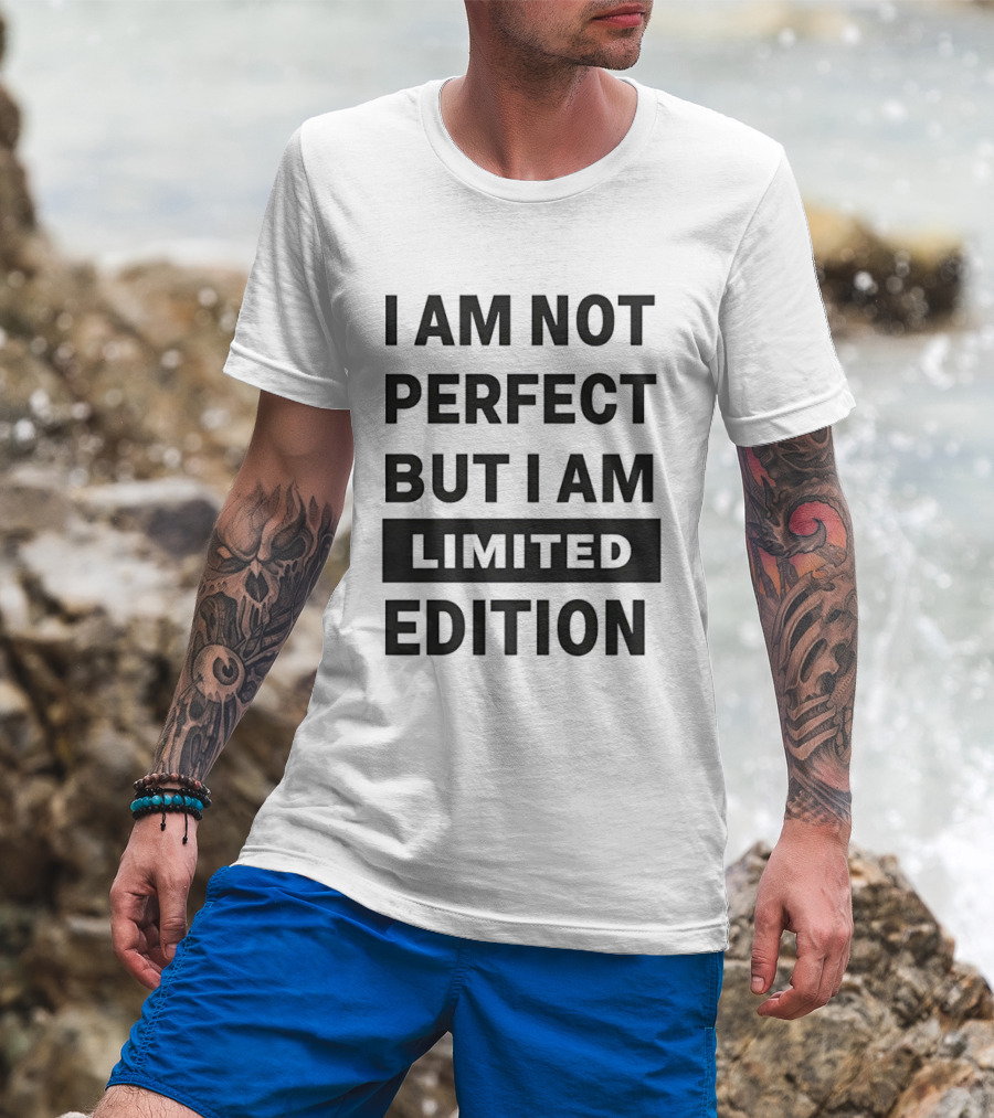 I Am Not Perfect But I Am Limited Edition T-Shirt