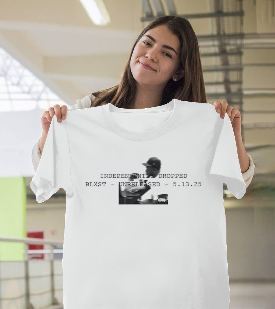 Independently Dropped Blxst Unreleased 5 13 25 T-Shirt