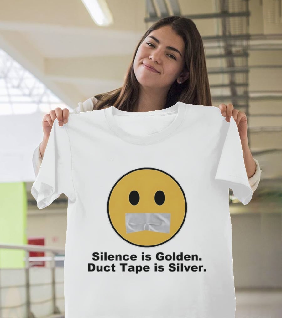 Silence Is Golden Duct Tape Is Silver Emoji With Duct Tape Mouth T-Shirt