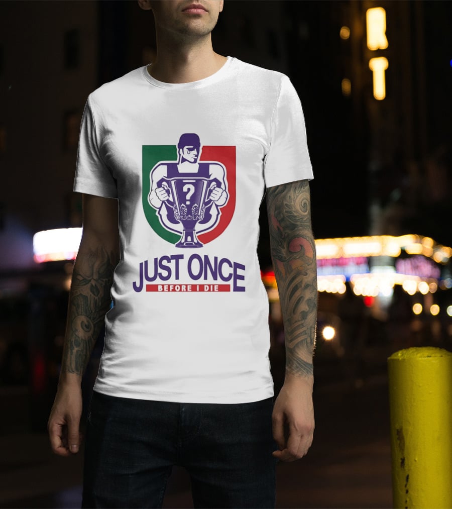 Just Once Before I Die Trophy Question Mark Man T-Shirt