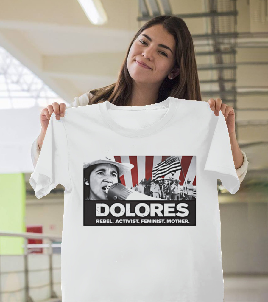Dolores Rebel Activist Feminist Mother American Flag Symbolism T-Shirt