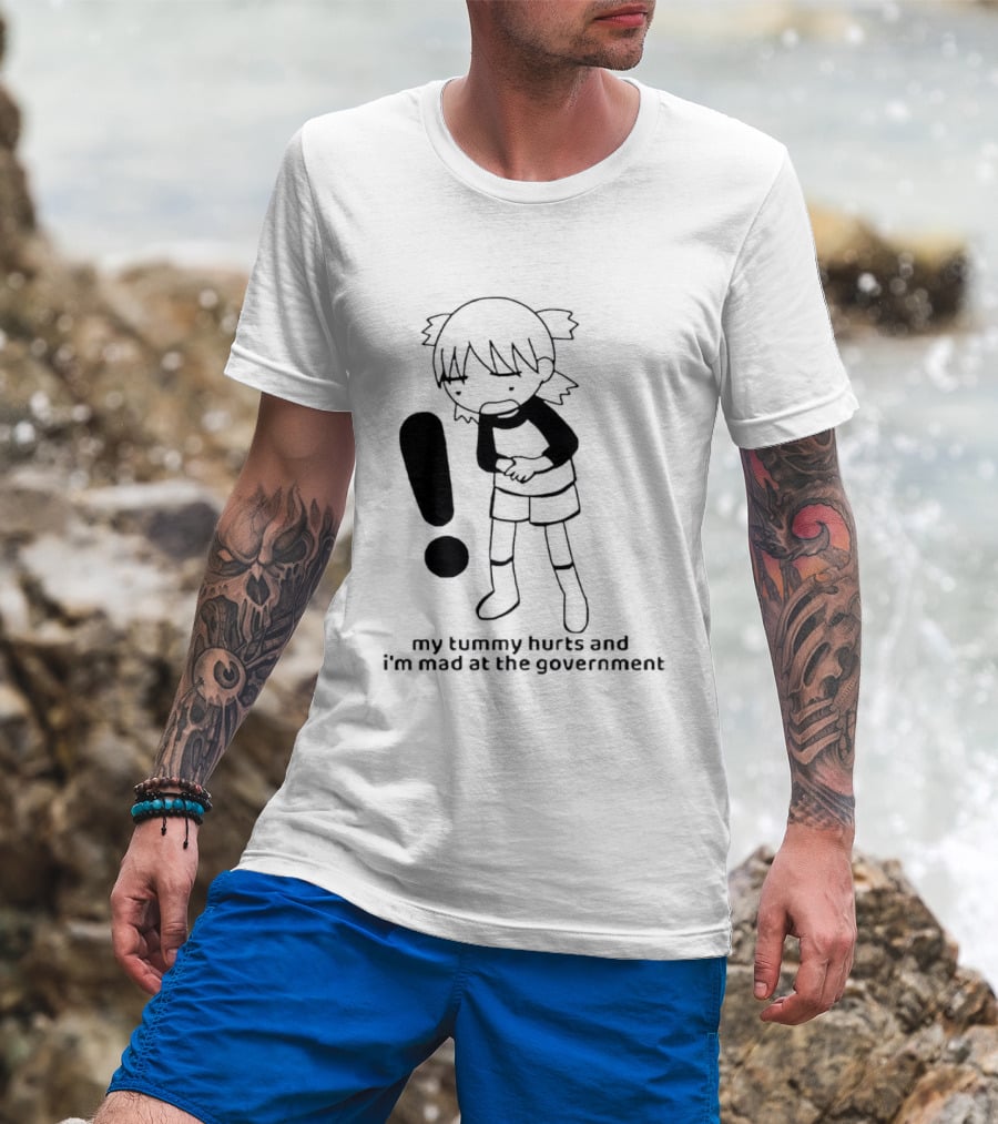 My Tummy Hurts And I'm Mad At The Government Exclamation Mark Girl Holding Stomach T-Shirt