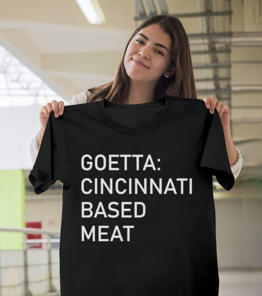 Goetta Cincinnati Based Meat T-Shirt