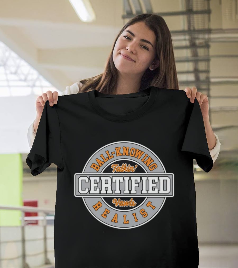 Certified Talkin' Vawls Ball Knowing Realist T-Shirt