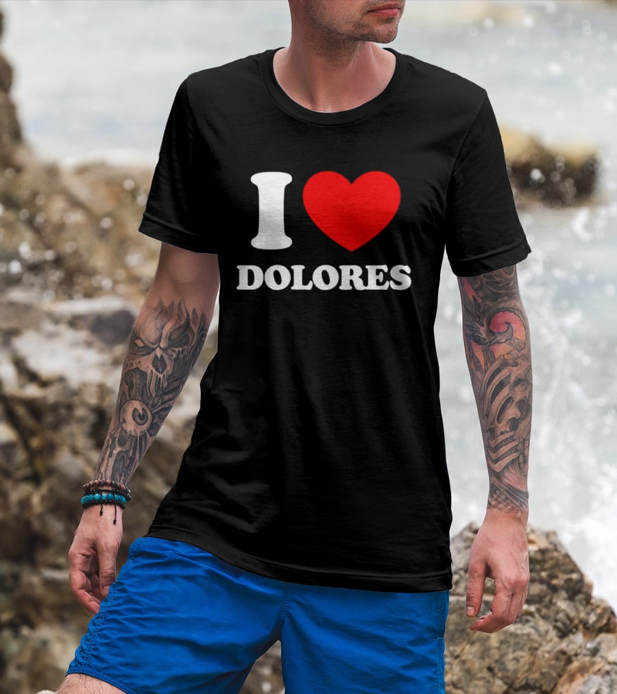 I Love Dolores Heart T-Shirt