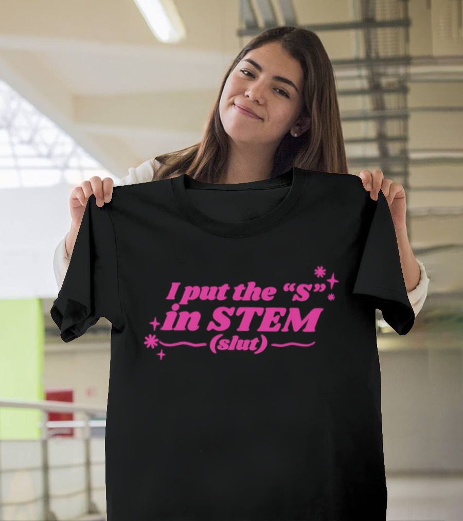 I Put The S In STEM Slut Pink Sparkle T-Shirt