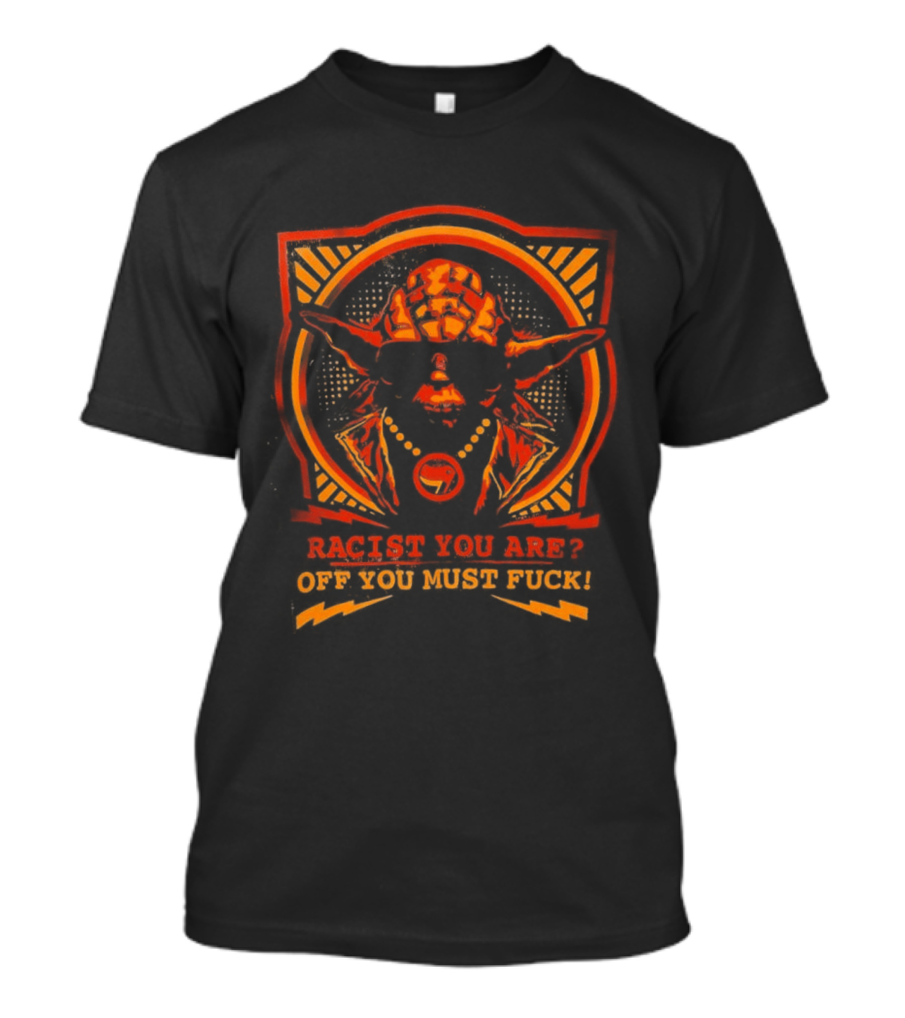 Yoda Racist You Are Off You Must Fuck T-Shirt