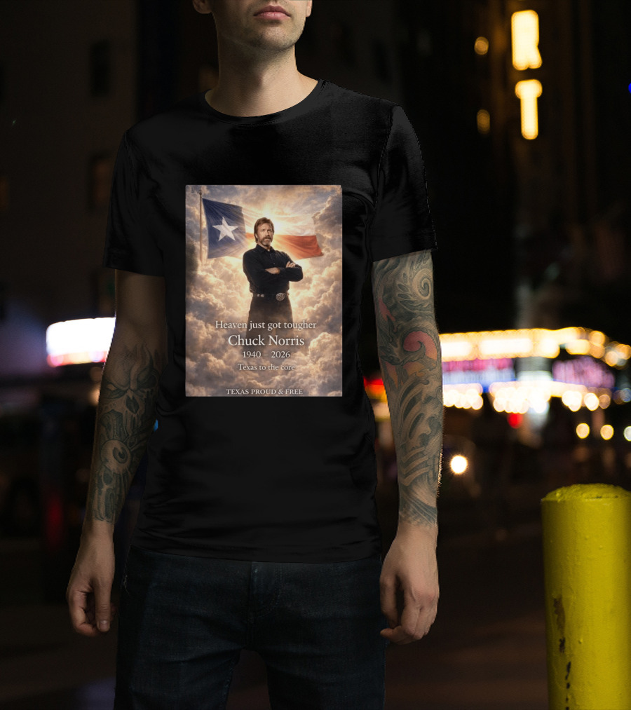 Texas Proud And Free Heaven Just Got Tougher Chuck Norris 1940 2026 Texas To The Core T-Shirt