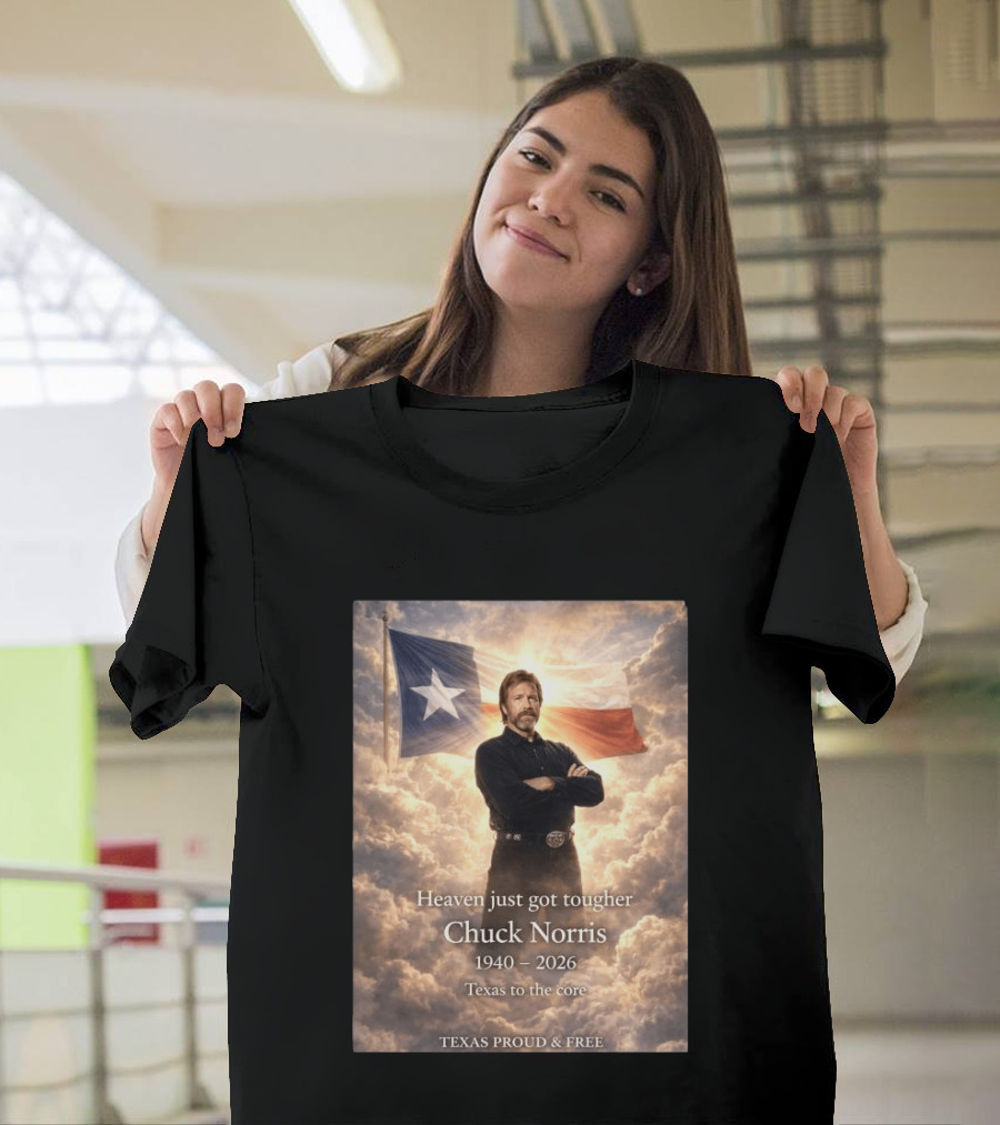 Texas Proud And Free Heaven Just Got Tougher Chuck Norris 1940 2026 Texas To The Core T-Shirt