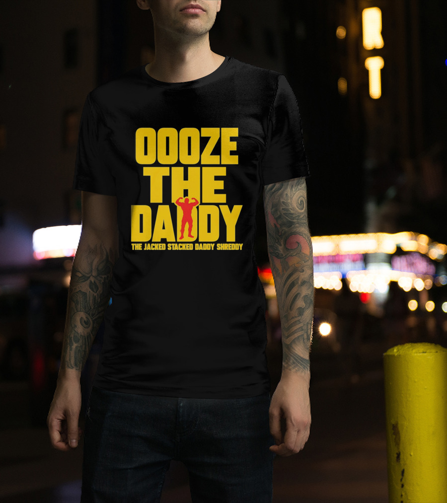 Ooze The Daddy Jacked Stacked Daddy Shreddy Muscle T-Shirt