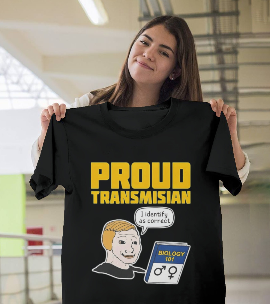 Proud Transmisian I Identify As Correct Biology 101 T-Shirt