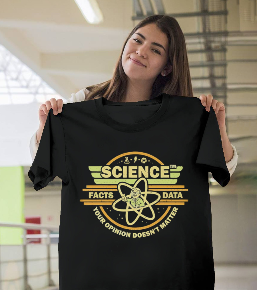 Science Facts Data Your Opinion Doesn't Matter Atomic T-Shirt
