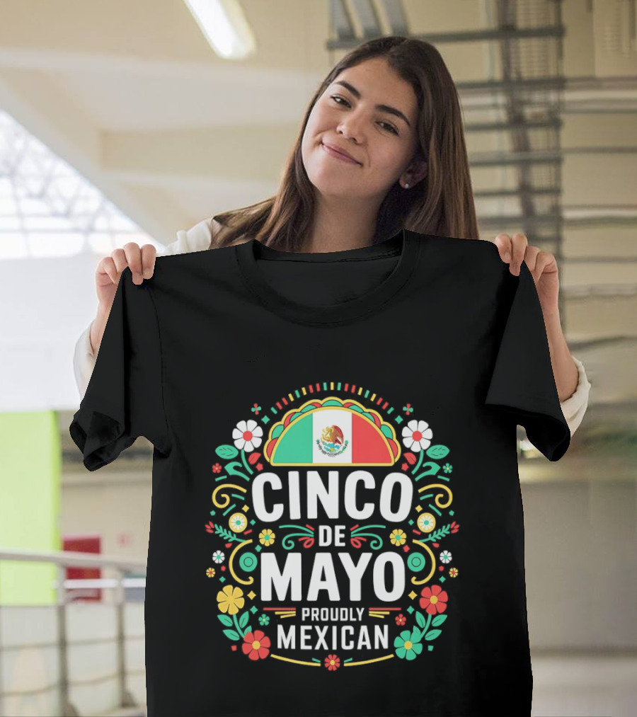 Cinco De Mayo Proudly Mexican Floral Design With Mexican Flag T-Shirt