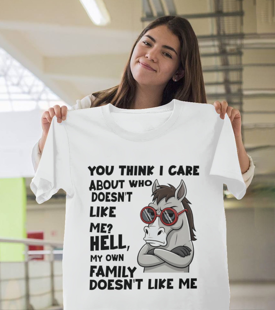 You Think I Care About Who Doesn't Like Me Hell My Own Family Doesn't Like Me Angry Donkey With Red Sunglasses T-Shirt