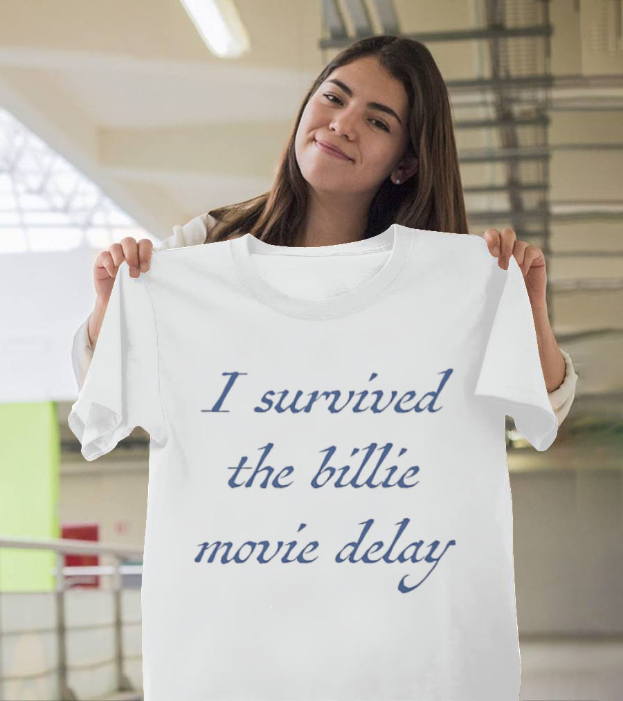 I Survived The Billie Movie Delay Celebration T-Shirt