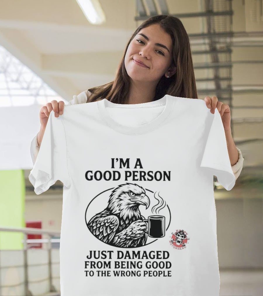I'm A Good Person Just Damaged From Being Good To The Wrong People Raven T-Shirt