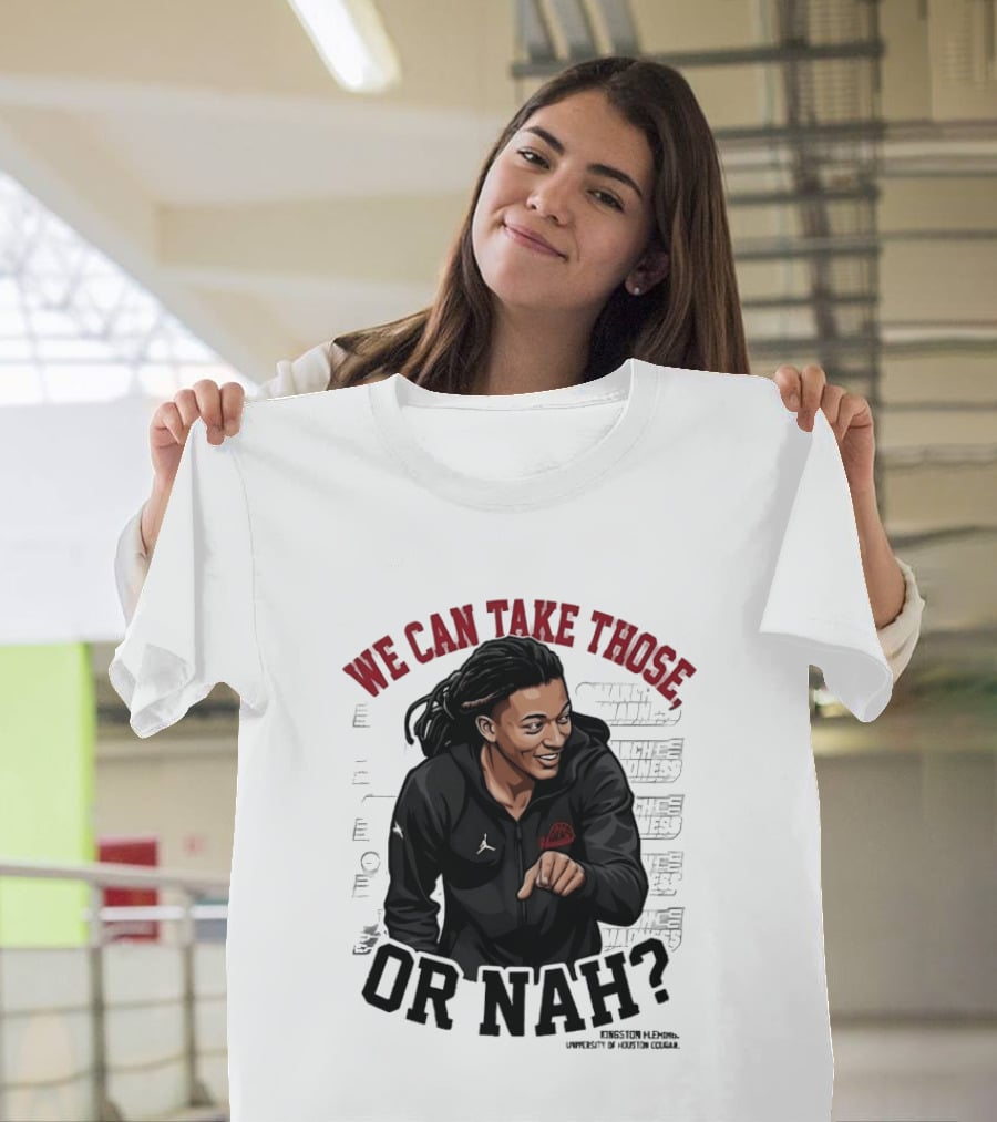 We Can Take Those Or Nah Kingston Fleming March Madness T-Shirt