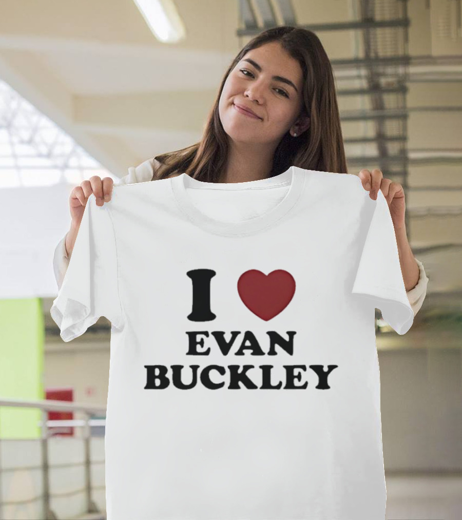I Love Evan Buckley T-Shirt