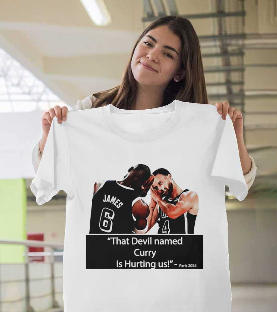 James And Curry That Devil Named Curry Is Hurting Us Paris 2024 T-Shirt