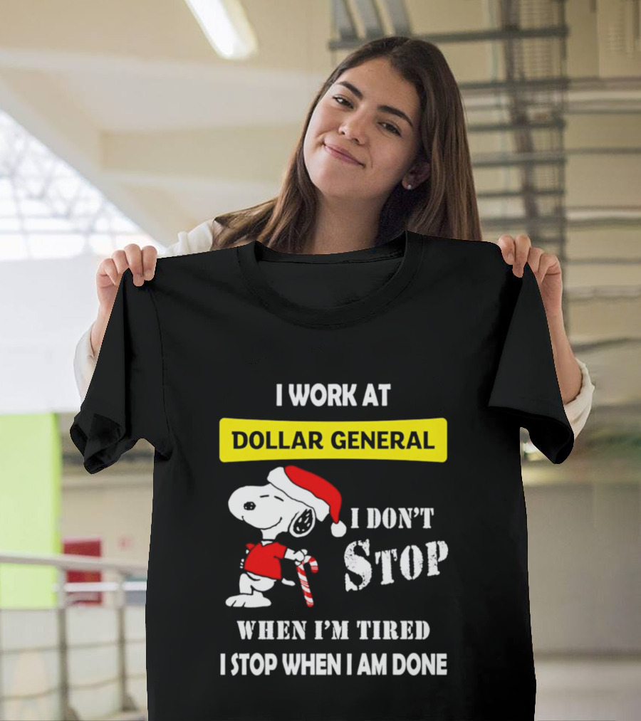 Snoopy Santa I Work At Dollar General I Don't Stop When I'm Tired I Stop When I Am Done T-Shirt