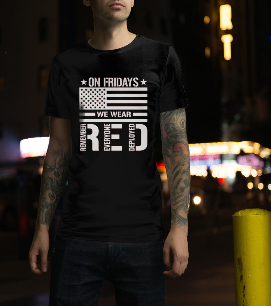 On Fridays We Wear Red Remember Everyone Deployed USA Flag T-Shirt