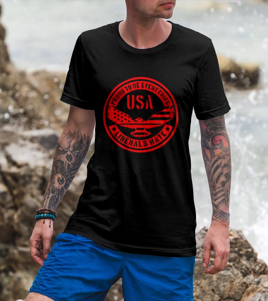 Proud To Be Everything USA Liberals Hate Zeek Arkham T-Shirt