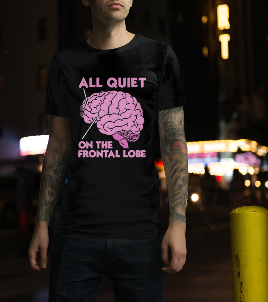All Quiet On The Frontal Lobe Pink Brain T-Shirt
