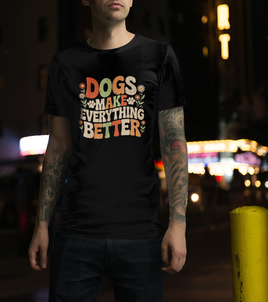 Dogs Make Everything Better Colorful Floral T-Shirt
