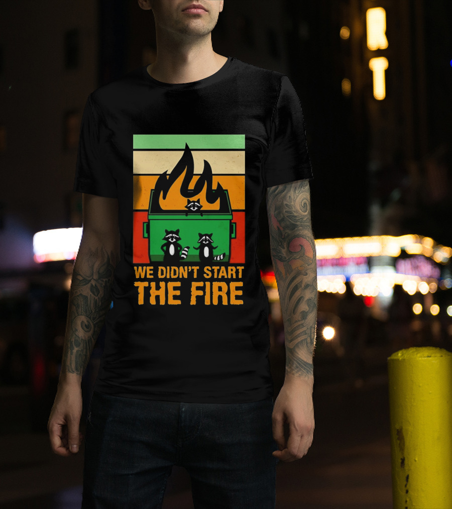 Raccoons Dumpster Fire Retro Style We Didn't Start The Fire T-Shirt