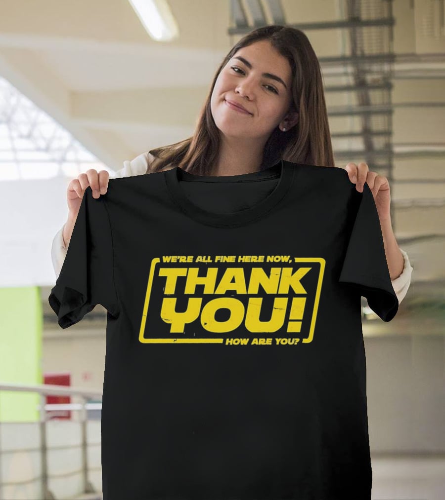 We're All Fine Here Now Thank You How Are You Han Solo T-Shirt