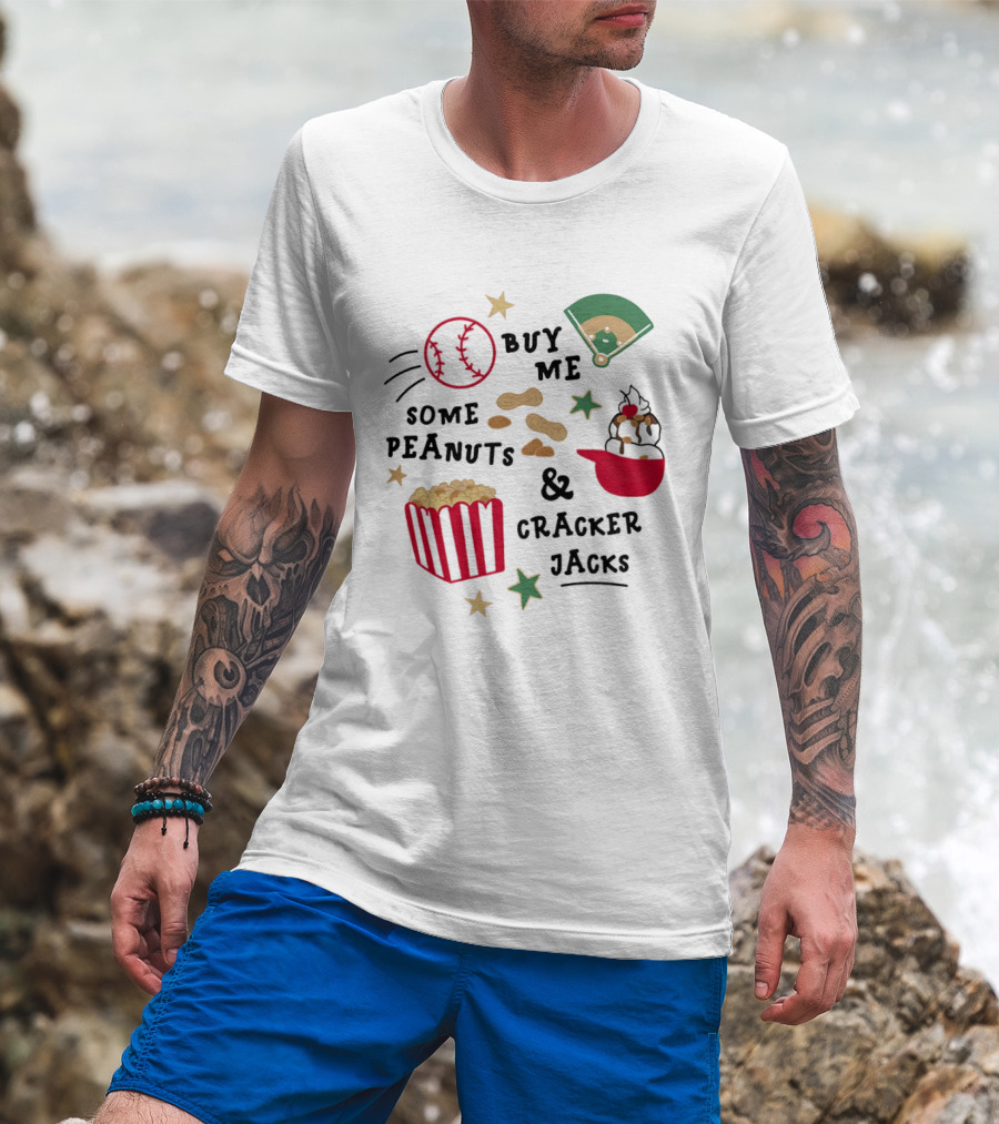 Baseball Buy Me Some Peanuts And Cracker Jacks Ice Cream Butter Popcorn T-Shirt