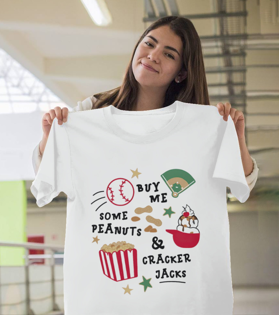 Baseball Buy Me Some Peanuts And Cracker Jacks Ice Cream Butter Popcorn T-Shirt