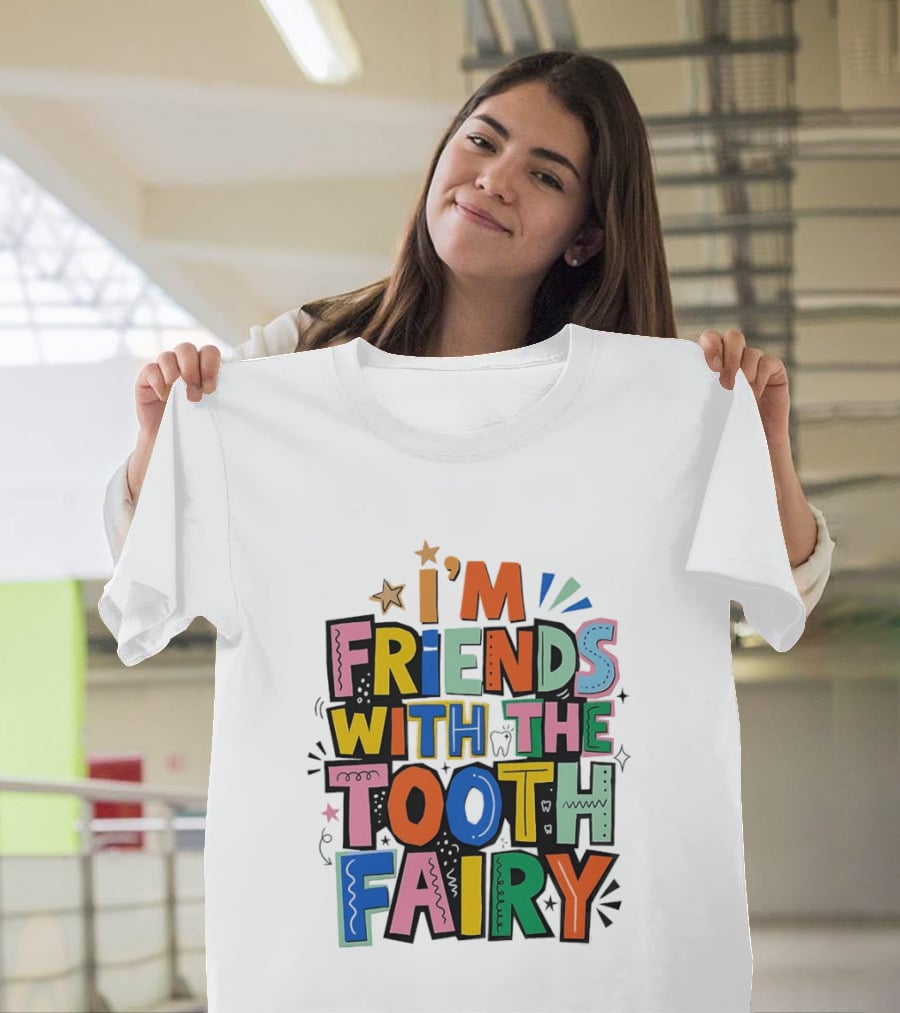 I'm Friends With The Tooth Fairy Colorful Collage T-Shirt